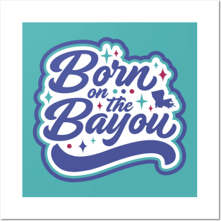 Born on the Bayou Posters and Art